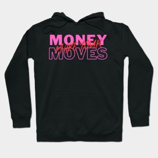 Make your Money Moves Hoodie